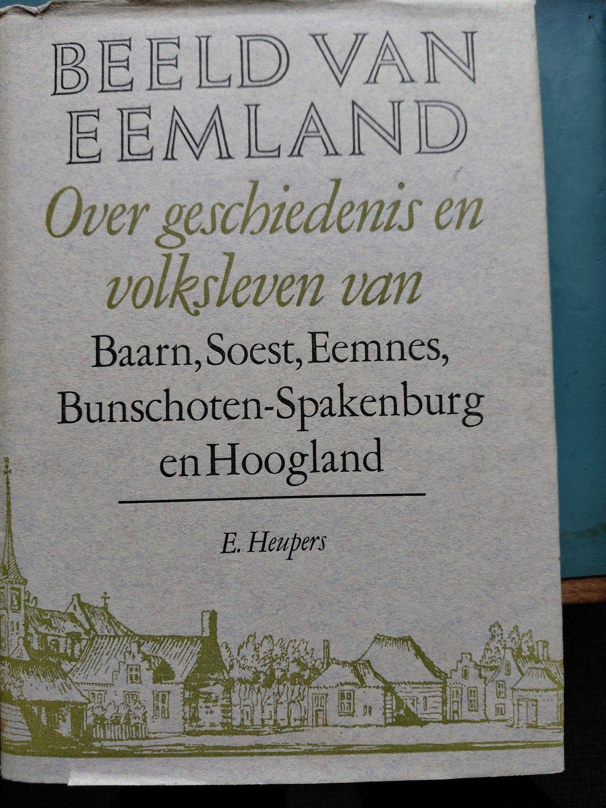 Beeld van Eemland: Geschiedenis en volksleven, Boeken, Ophalen of Verzenden, 20e eeuw of later, Gelezen, E. Heupers