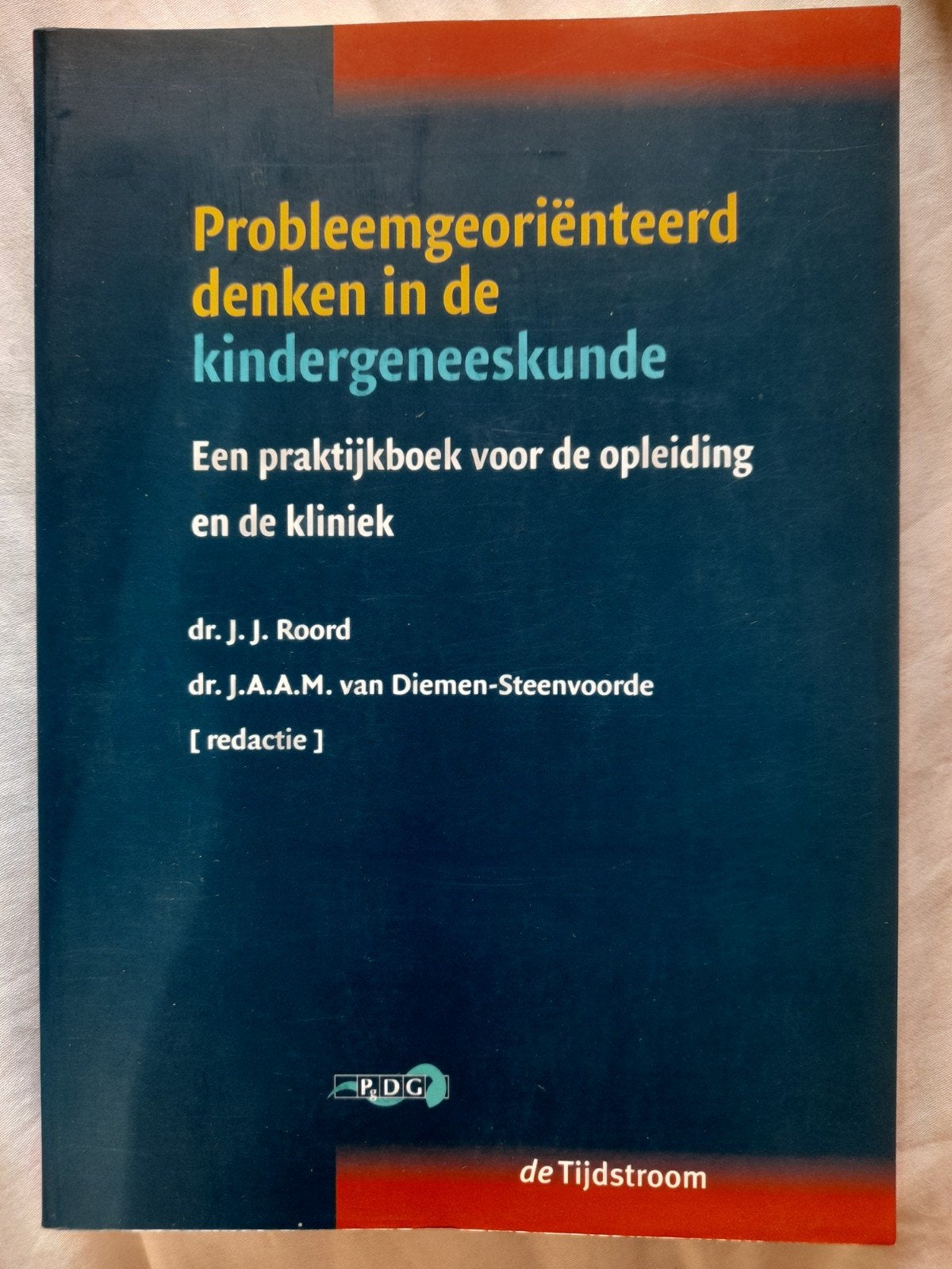 Probleemgeoriënteerd denken in de kindergeneeskunde, Dr. J.J. Roord, dr. J.A.A.M. van Diemen-Steenvoorde, Ophalen of Verzenden