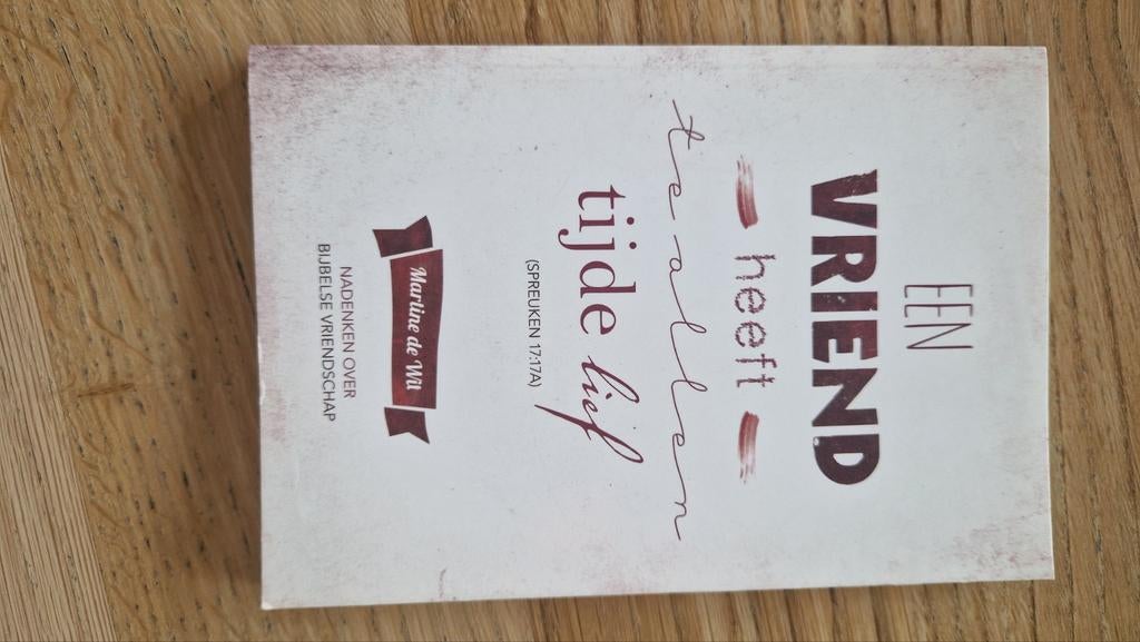 Een Vriend heeft lief - Martine de Wit, Ophalen of Verzenden, Zo goed als nieuw, Martine de Wit, Christendom | Protestants