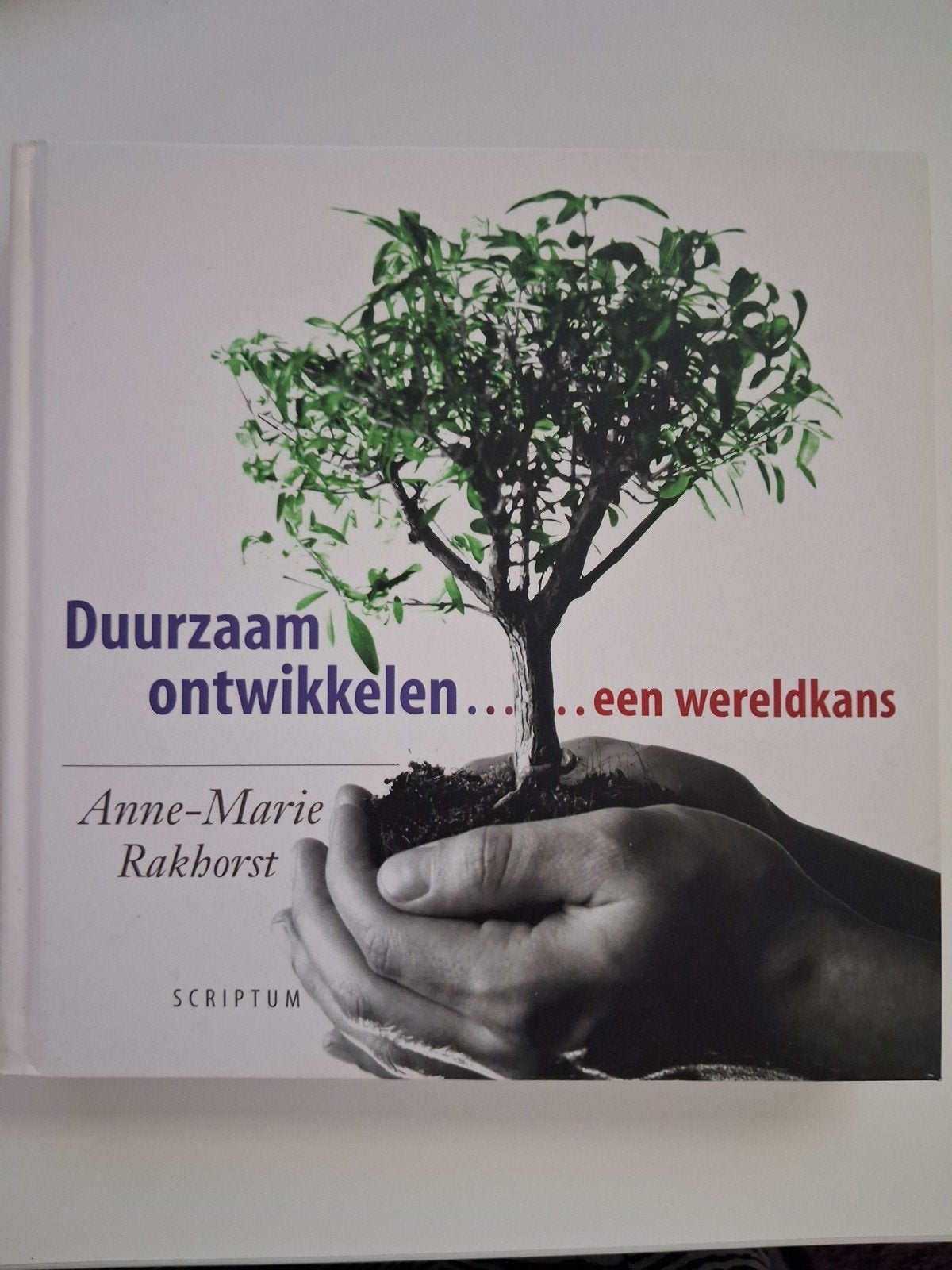 Duurzaam ontwikkelen... een wereldkans - Anne-Marie Rakhorst, Boeken, Ophalen of Verzenden, Zo goed als nieuw, Anne-Marie Rakhorst