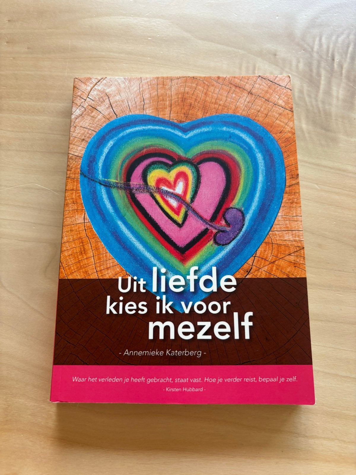 Uit liefde kies ik voor mezelf - Annemieke Katerberg, Boeken, Ophalen of Verzenden, Zo goed als nieuw, Nederland