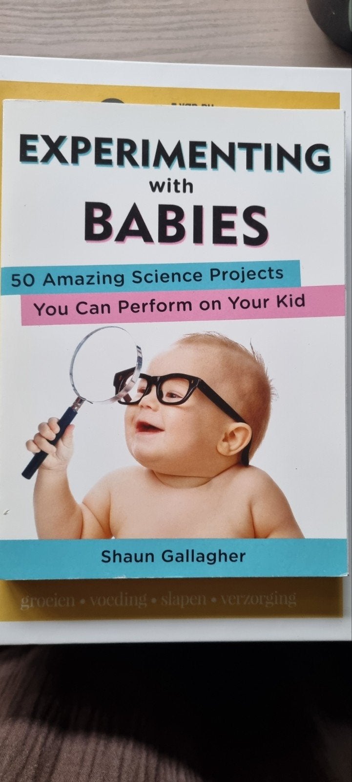 Experimenting with Babies: 50 Wetenschappelijke Projecten, Ophalen of Verzenden, Zo goed als nieuw, Opvoeding tot 6 jaar, Shaun Gallagher