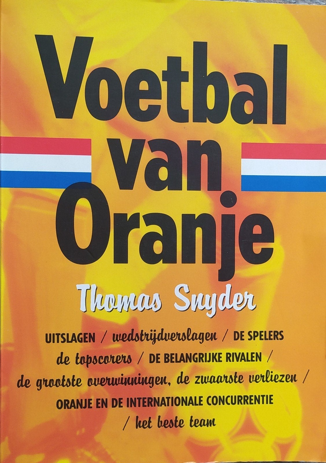 T. Snyder - Voetbal van Oranje, Boeken, T. Snyder, Ophalen of Verzenden, Zo goed als nieuw, Balsport