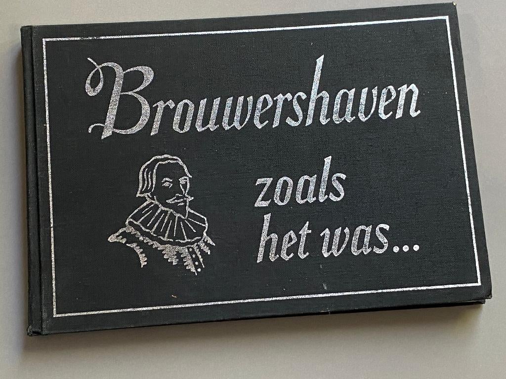 Brouwershaven zoals het was... (1972), Boeken, Ophalen of Verzenden, 20e eeuw of later, Zo goed als nieuw