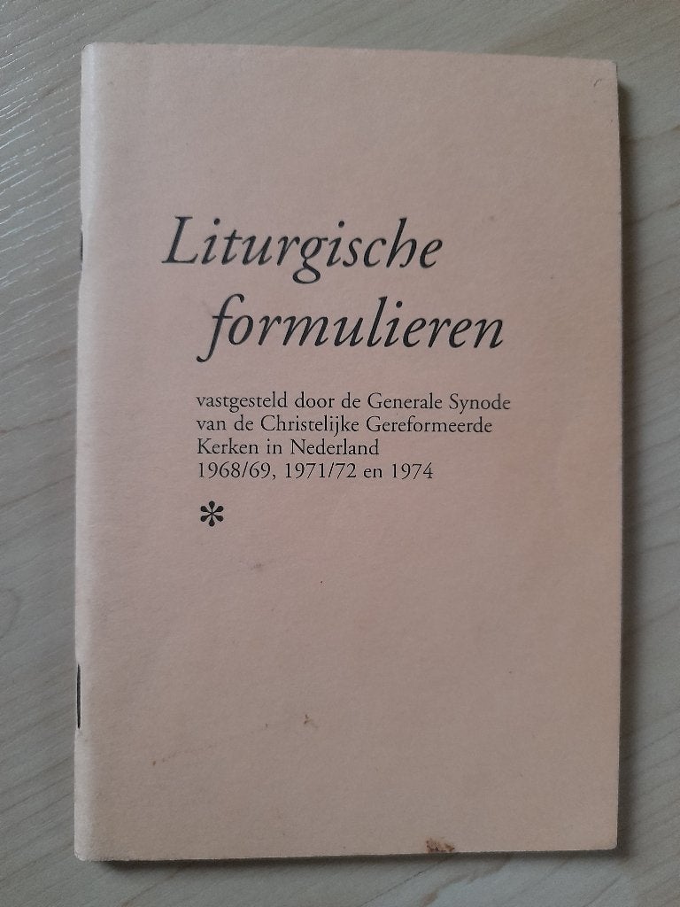 LITURGISCHE FORMULIEREN VASTGESTELD DOOR DE GENERALE SYNODE, Ophalen of Verzenden, Gelezen