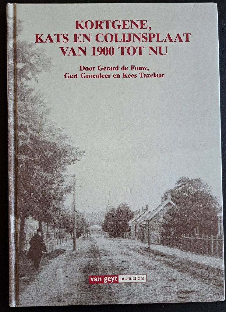 KORTGENE - KATS EN COLIJNSPLAAT VAN 1900 TOT NU, Ophalen of Verzenden, Gelezen, Gerard de Fouw ea