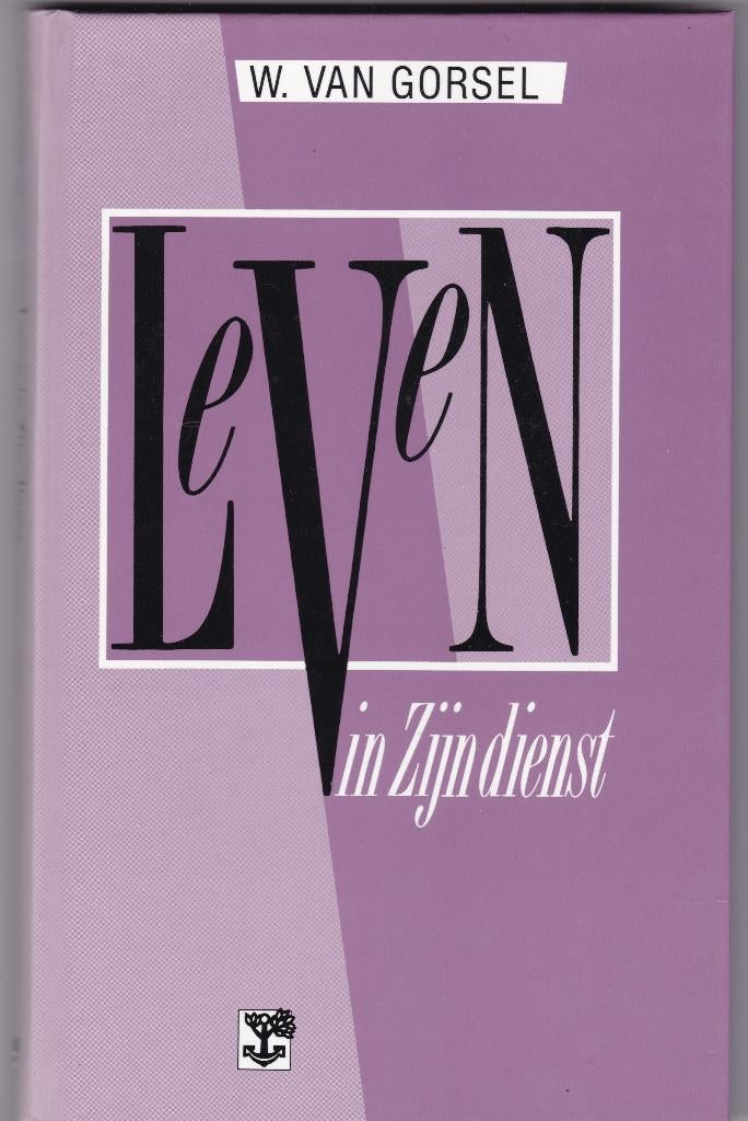 Gorsel, Ds. W. van - Leven in Zijn dienst, Boeken, Ophalen of Verzenden, Gorsel, Ds. W. van, Christendom | Protestants
