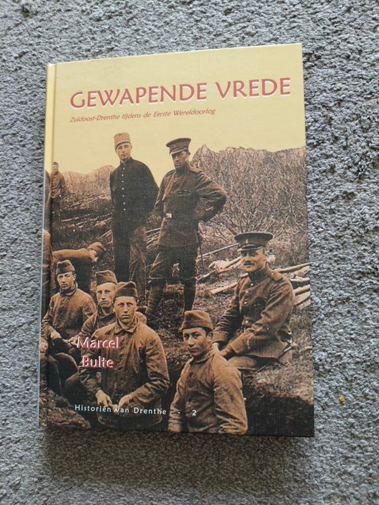Gewapende Vrede: Zuid-Oost Drenthe Eerste Wereldoorlog, Tweede Wereldoorlog, Ophalen of Verzenden, Zo goed als nieuw, Marcel Bulte