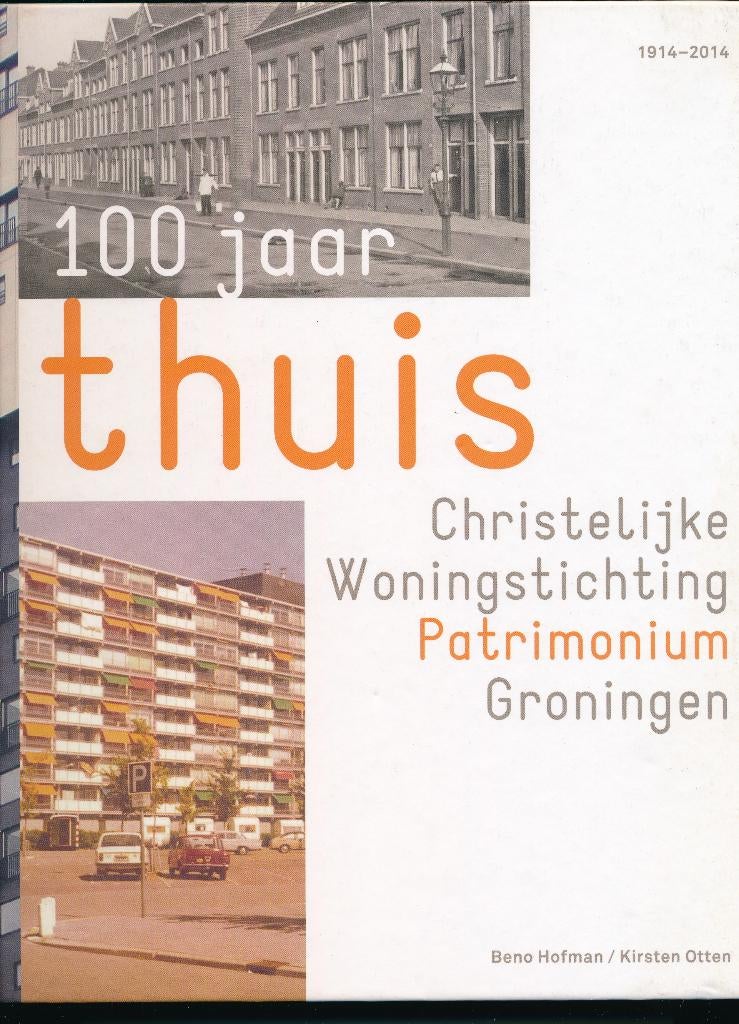 100 Jaar Woningstichting Patrimonium Groningen, Boeken, Geschiedenis | Stad en Regio, 20e eeuw of later, Beno Hofman, Ophalen of Verzenden