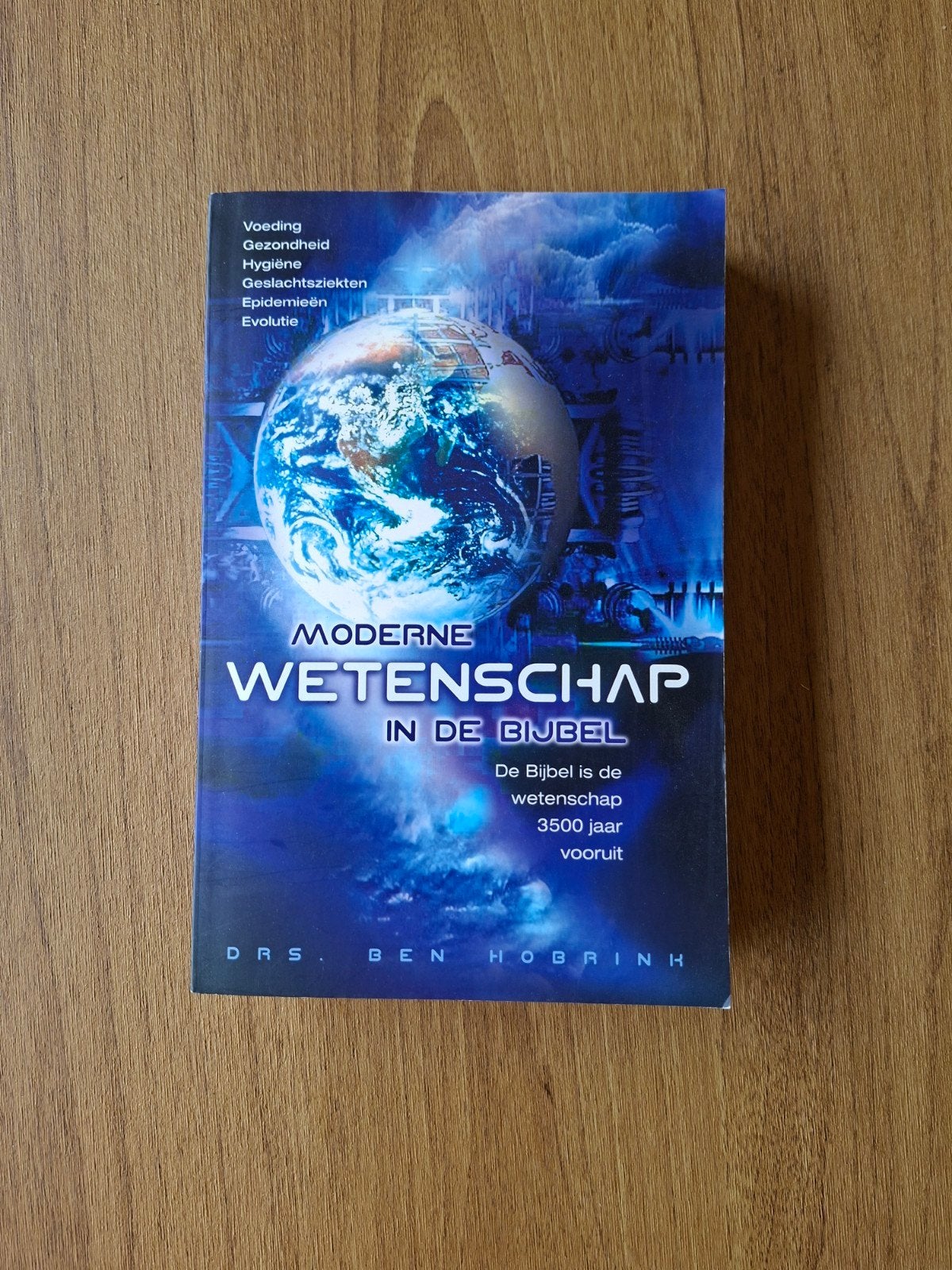 Moderne Wetenschap in de Bijbel - Ben Hobrink, Ophalen of Verzenden, Zo goed als nieuw, Drs. Ben Hobrink, Natuurwetenschap