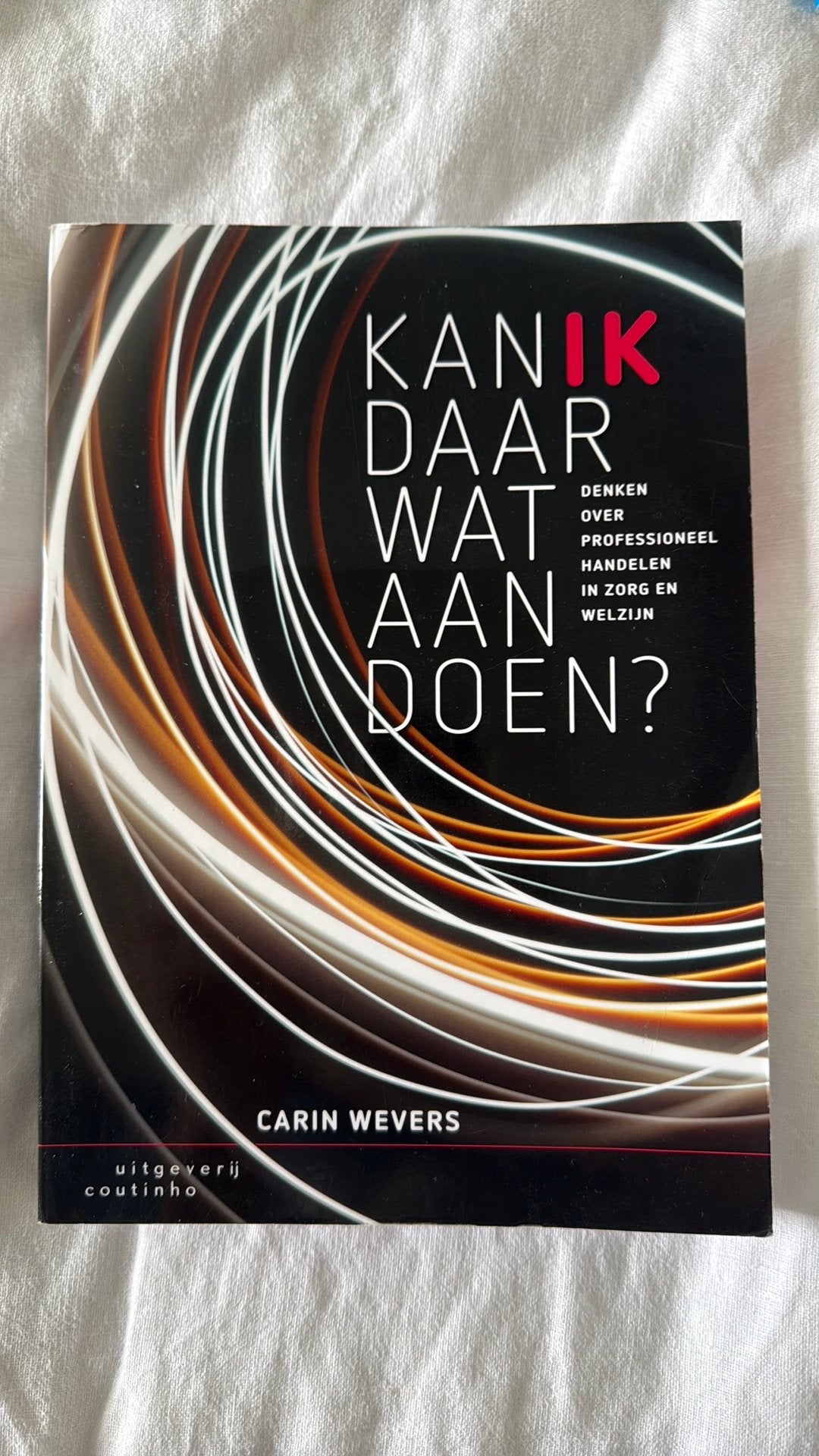 Carin Wevers - Kan ik daar wat aan doen?, Sociale wetenschap, Ophalen of Verzenden, Zo goed als nieuw, Carin Wevers