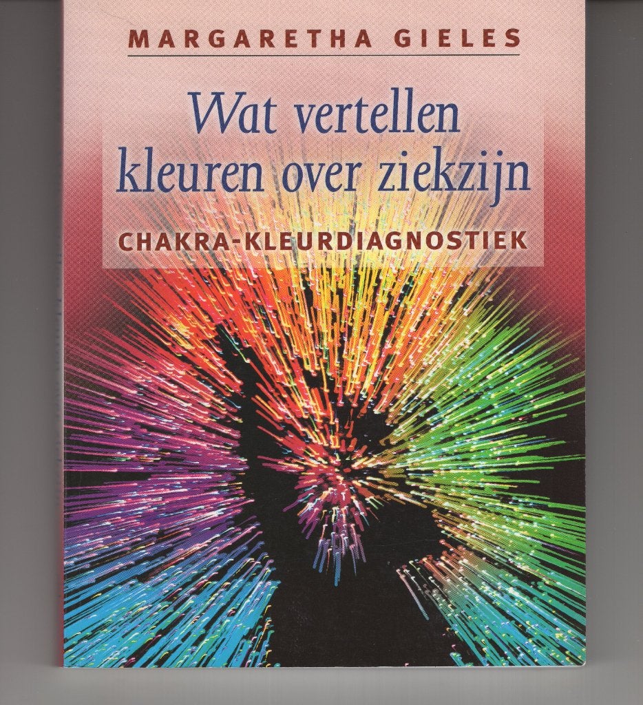 Wat vertellen kleuren over ziekzijn Margaretha Gieles, Ophalen of Verzenden, Zo goed als nieuw, Spiritualiteit algemeen, Overige typen