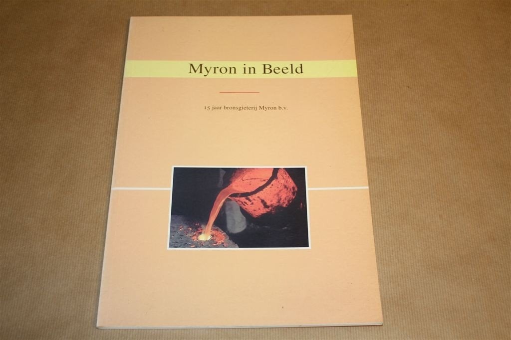 Myron in beeld. 15 jaar bronsgieterij Myron b.v., Ophalen of Verzenden, Zo goed als nieuw