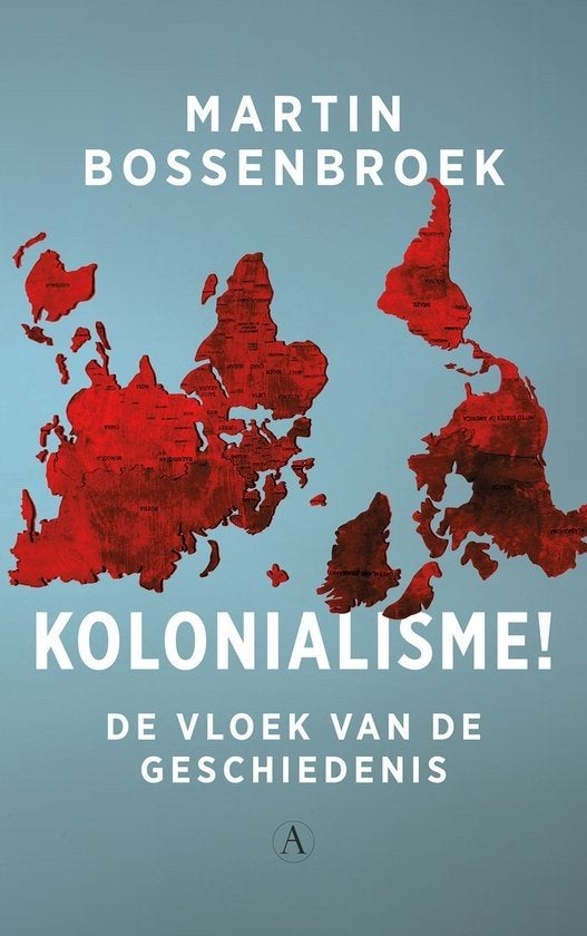 Martin Bossenbroek-Kolonialisme!De vloek van de geschiedenis, Ophalen of Verzenden, Zo goed als nieuw, Martin Bossenbroek
