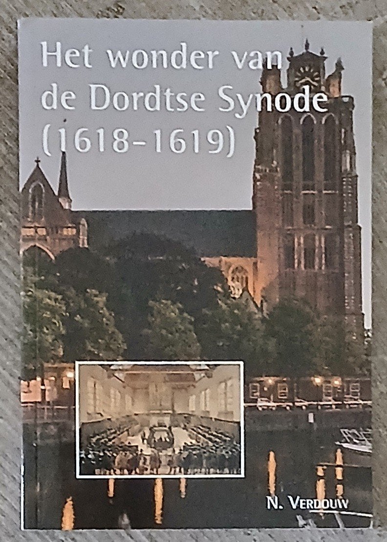 Het wonder van de Dordtse Synode (1618-1619) - N. Verdouw, Christendom | Protestants, Ophalen of Verzenden, Zo goed als nieuw