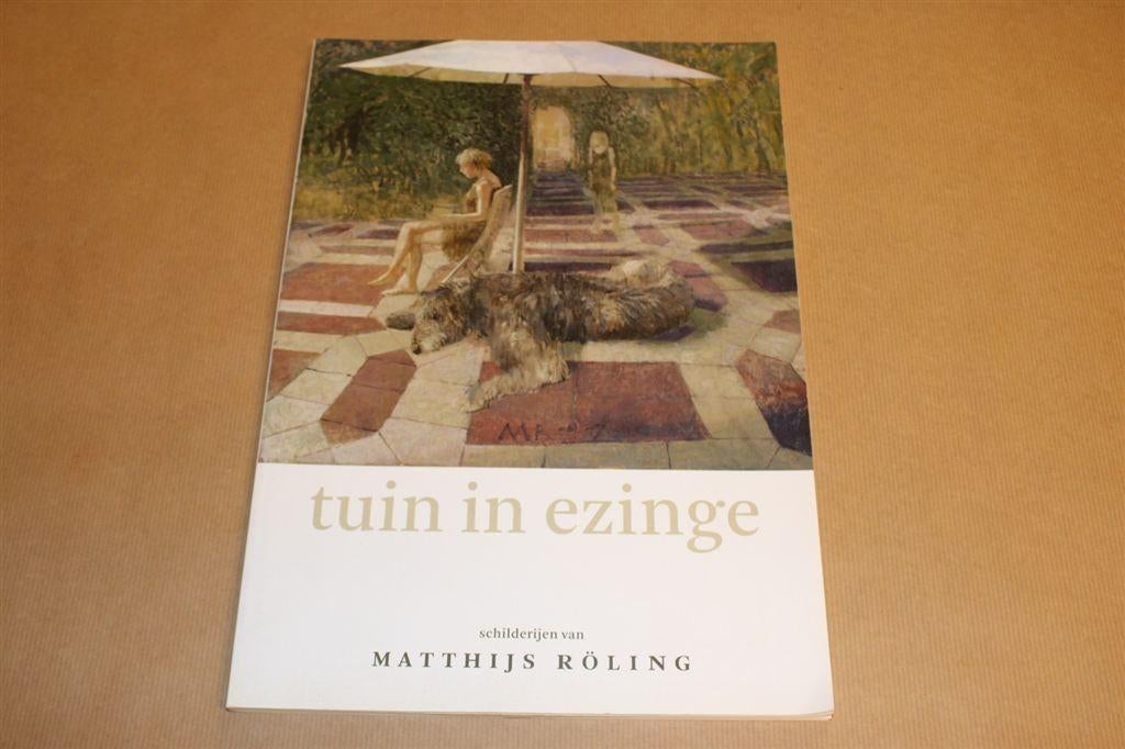 Tuin in Ezinge - Schilderijen van Matthijs Röling, Boeken, Ophalen of Verzenden, Zo goed als nieuw