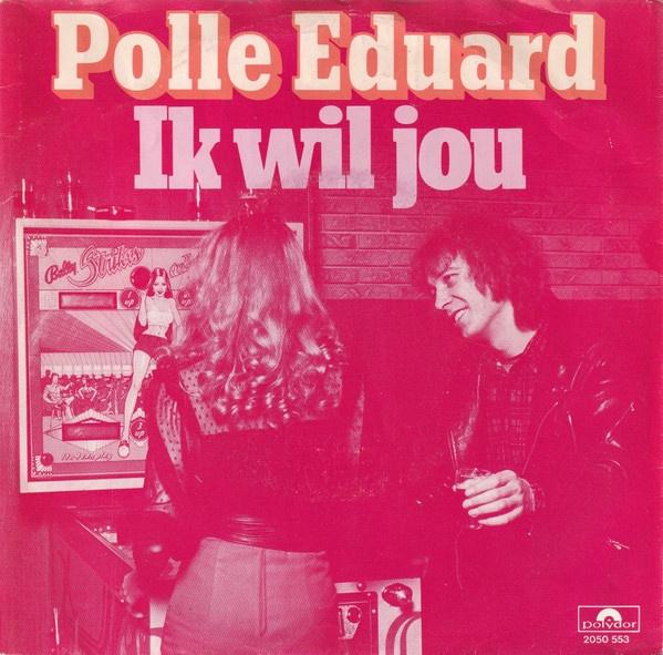 Polle Eduard - Ik Wil Jou (Single), Gebruikt, 7 inch, Single, 1970 - 1979