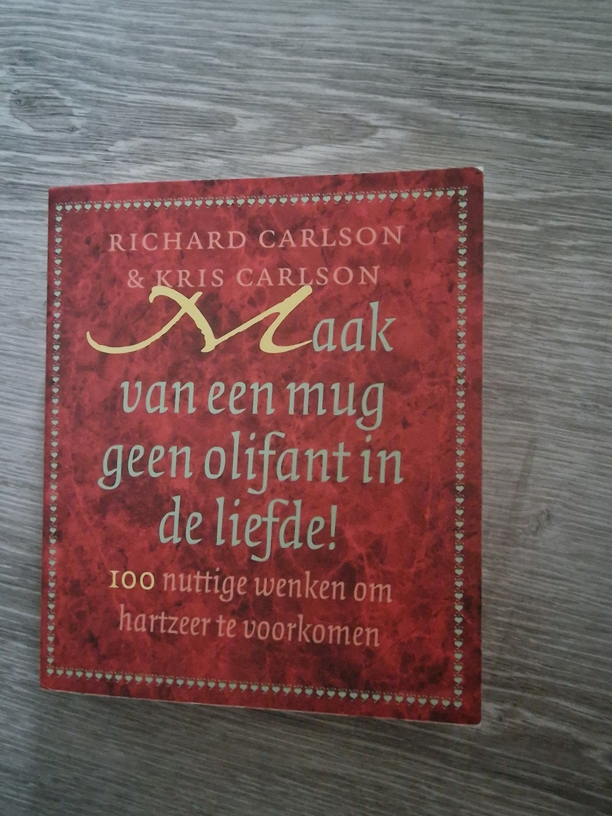 K. Carlson - Maak van een mug geen olifant in de liefde!, Ophalen of Verzenden, K. Carlson; Richard K. Carlson, Ontwikkelingspsychologie