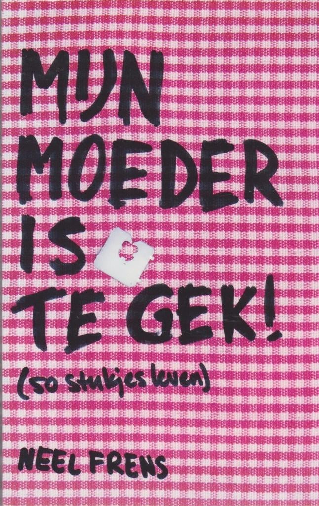 Mijn moeder is te gek. (50 stukjes leven). Neel Frens., Neel Frens, Christendom | Protestants, Ophalen of Verzenden, Zo goed als nieuw