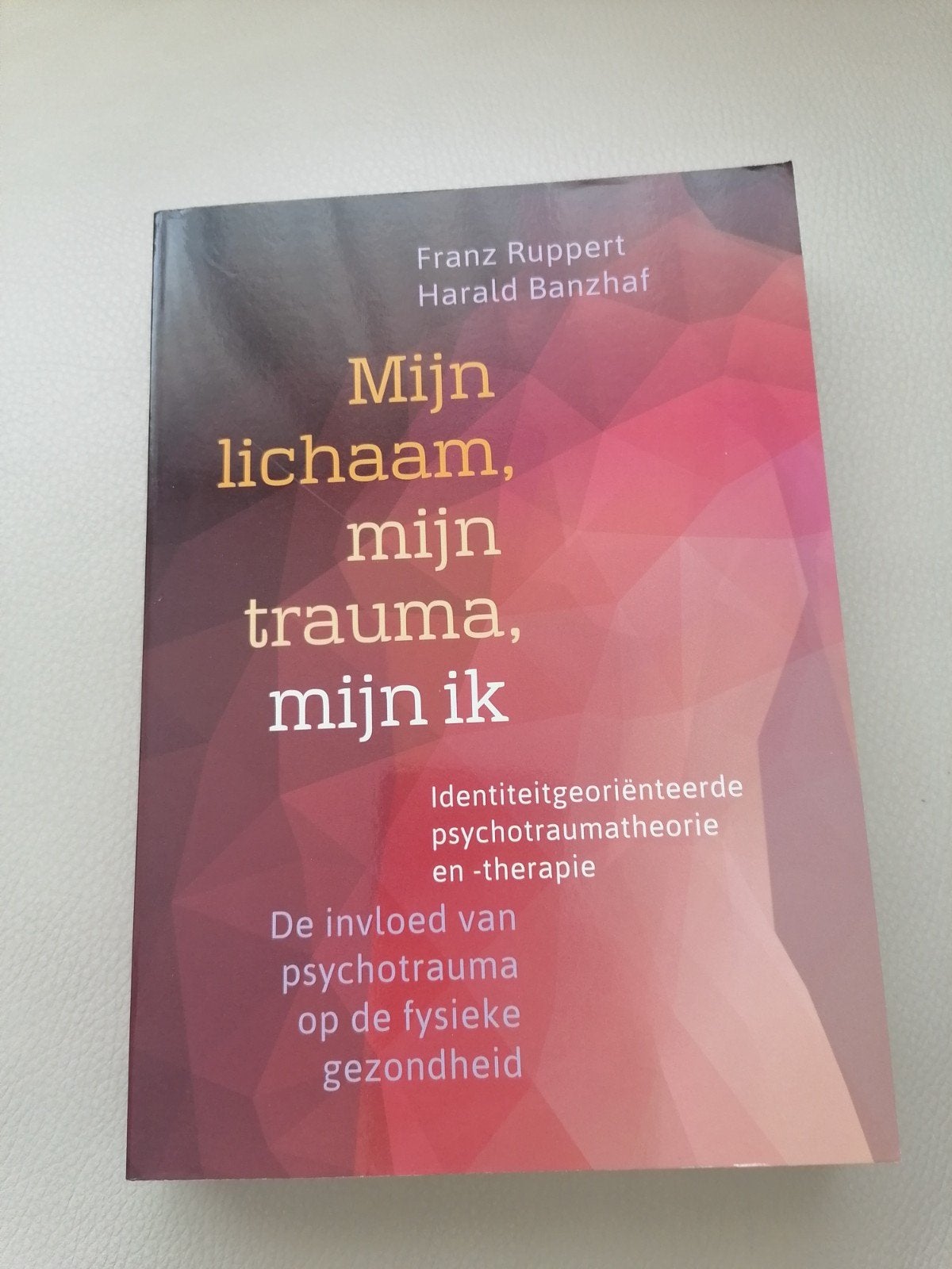 Mijn lichaam, mijn trauma, mijn ik - Franz Ruppert, Boeken, Ophalen of Verzenden, Zo goed als nieuw, Klinische psychologie