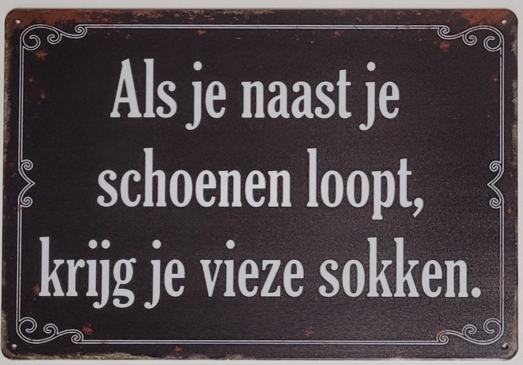 Als je naast je schoenen loopt reclamebord van metaal deco, Info@deconoord.nl, Deco Noord, Nieuw, Ophalen of Verzenden