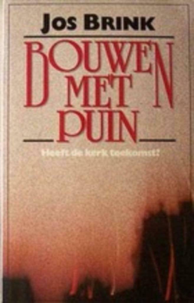 Bouwen met puin Heeft de kerk toekomst?-Jos Brink"", Ophalen of Verzenden, Zo goed als nieuw, Jos Brink