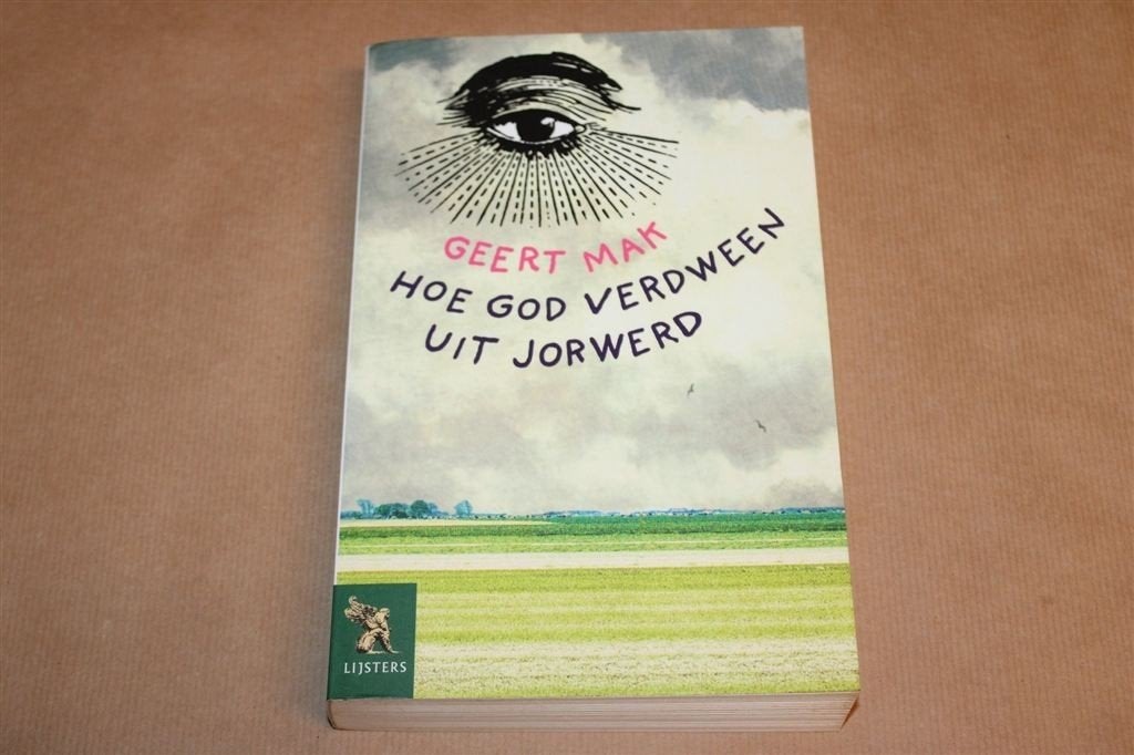 Hoe God Verdween uit Jorwerd — Geert Mak, Fries Platteland, Ophalen of Verzenden, Gelezen