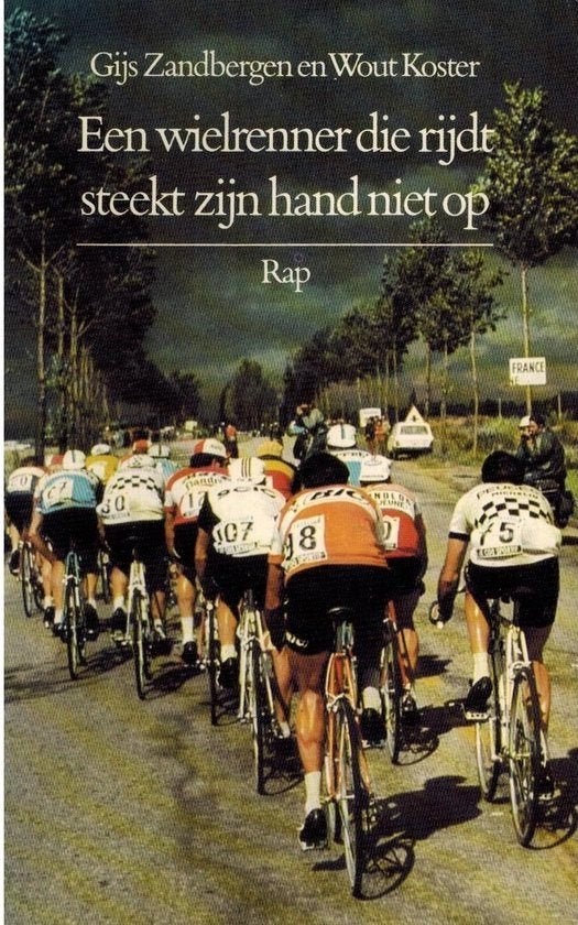 Een wielrenner die rijdt steekt zijn hand niet op, Gelezen, Lopen en Fietsen, Ophalen of Verzenden, G. Zandbergen & W. Koster