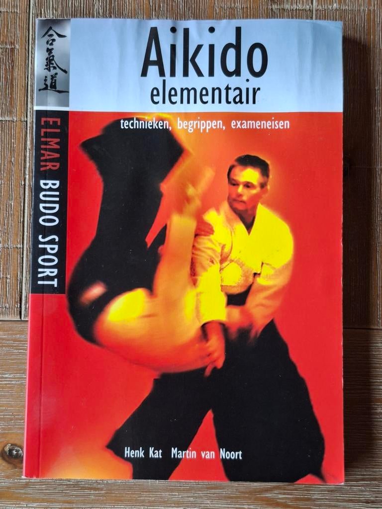 Aikido Elementair - Technieken, Begrippen, Exameneisen, Ophalen of Verzenden, Gelezen, Henk Kat, Martin van Noort, Vechtsport
