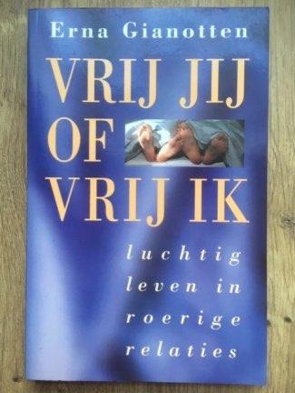 Vrij jij of vrij ik - Erna Gianotten, Verzenden, Gelezen
