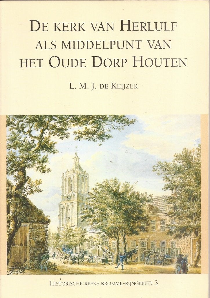 Keijzer, L.M.J. de - De kerk v Herlulf als middelpunt Houten, Boeken, Ophalen of Verzenden, Zo goed als nieuw, Keijzer, L.M.J. de