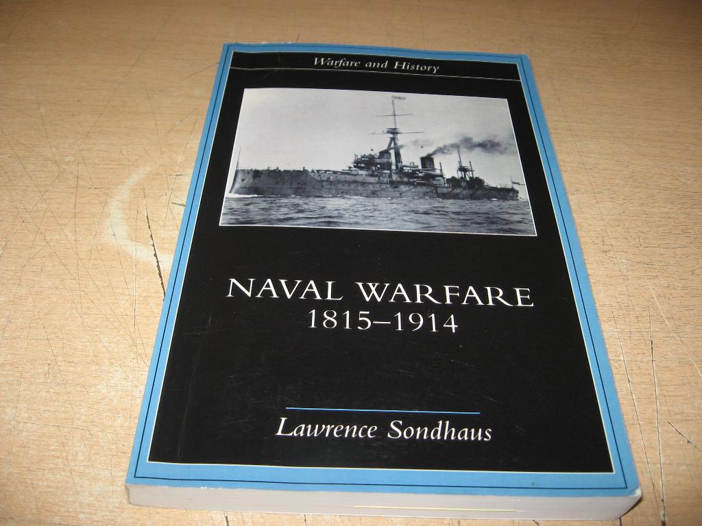 Lawrence Sondhaus        Naval Warfare 1815 - 1914, Ophalen of Verzenden, Tweede Wereldoorlog, Zo goed als nieuw, Marine
