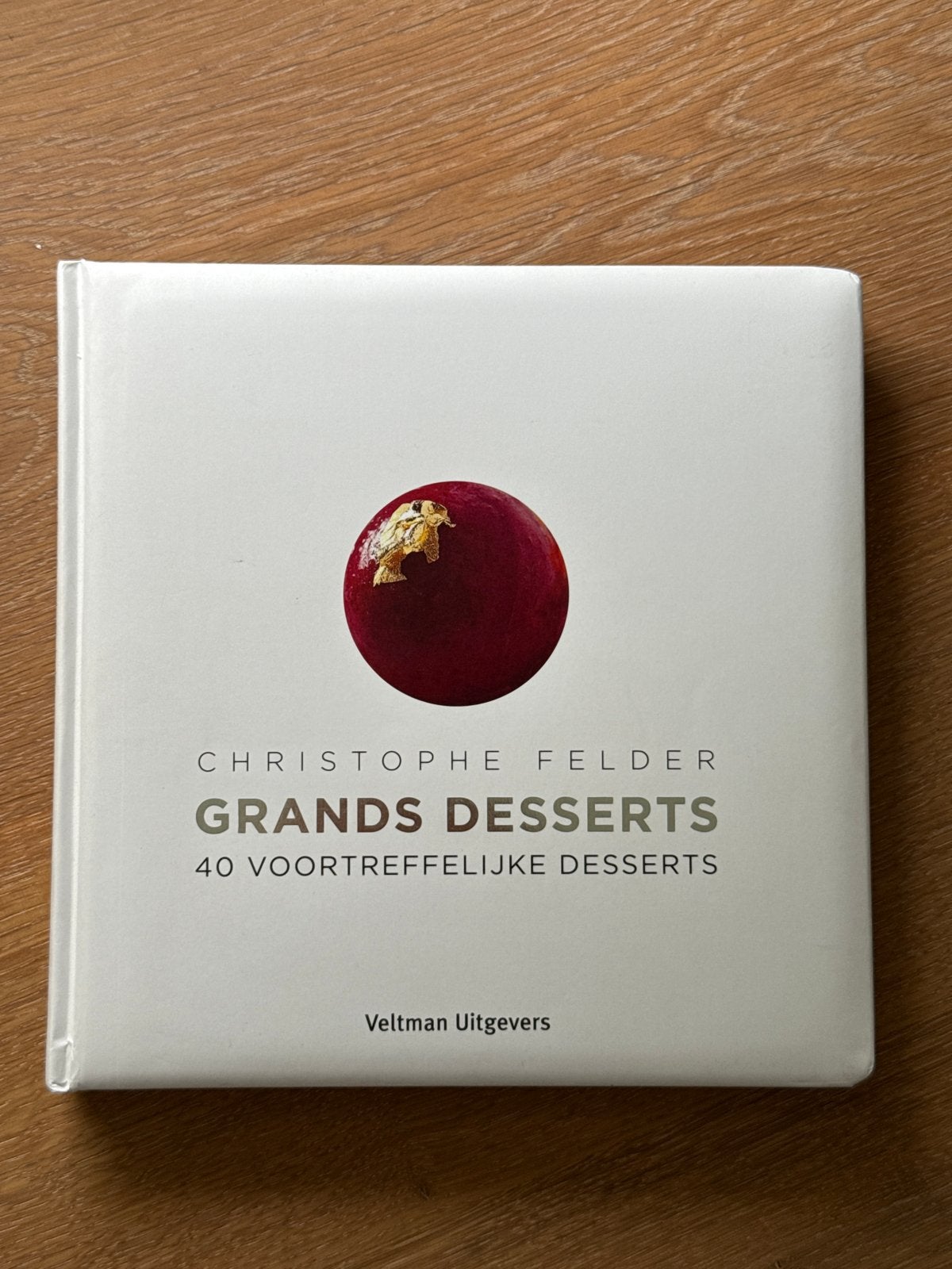 Christophe Felder Grand Desserts: 40 Voortreffelijke Dessert, Boeken, Kookboeken, Ophalen of Verzenden, Zo goed als nieuw, Frankrijk