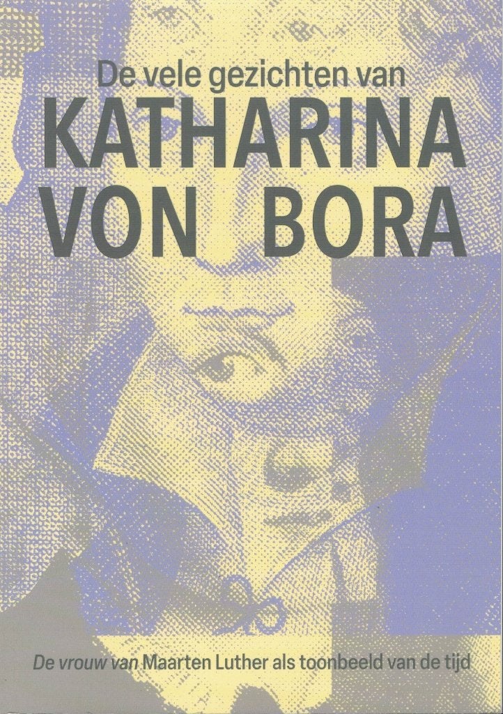 De vele gezichten van Katharina von Bora., Verzenden, Zo goed als nieuw
