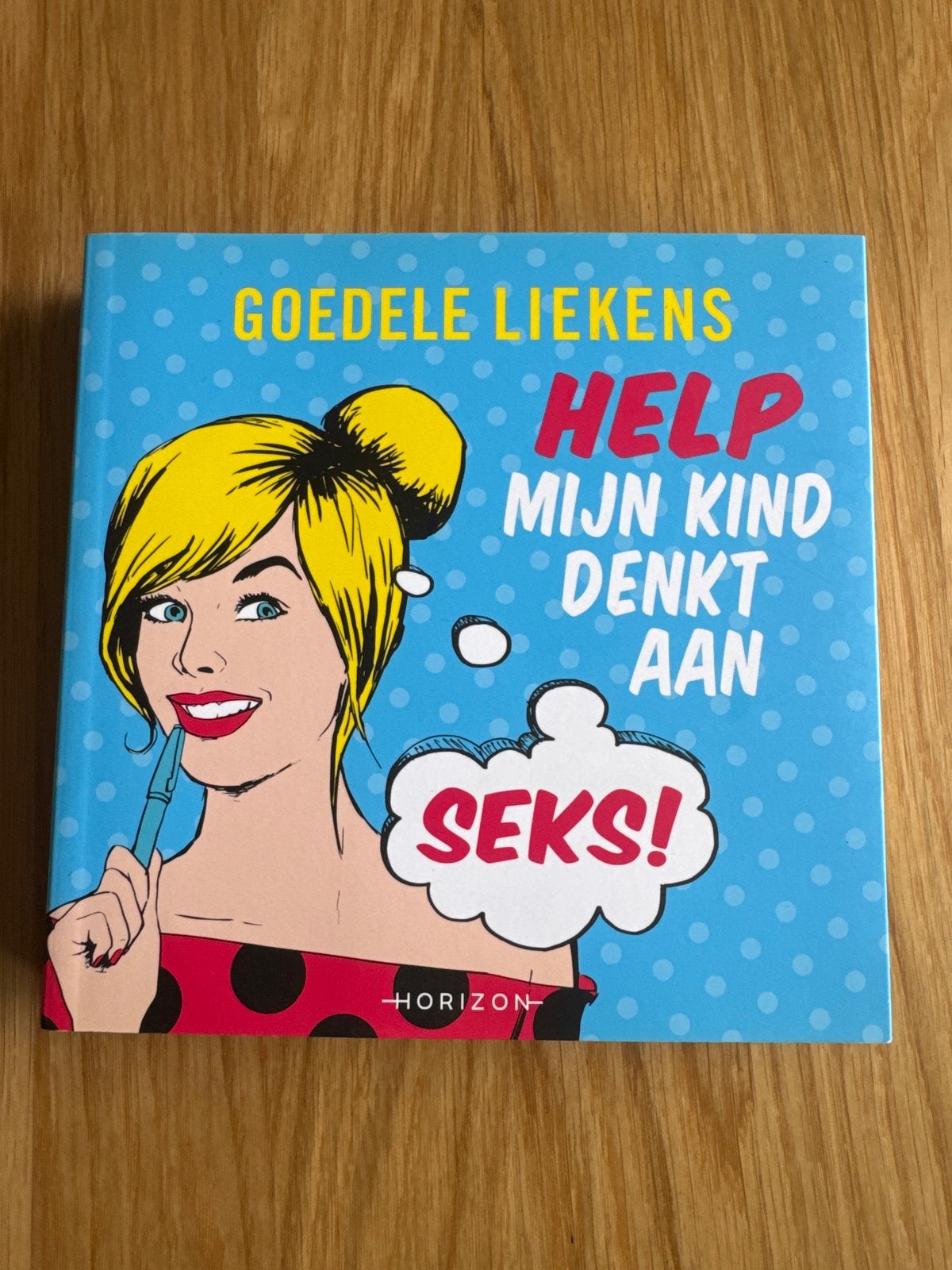 Help, mijn kind denkt aan seks! - Goedele Liekens, Ophalen of Verzenden, Nieuw, Opvoeding vanaf 10 jaar