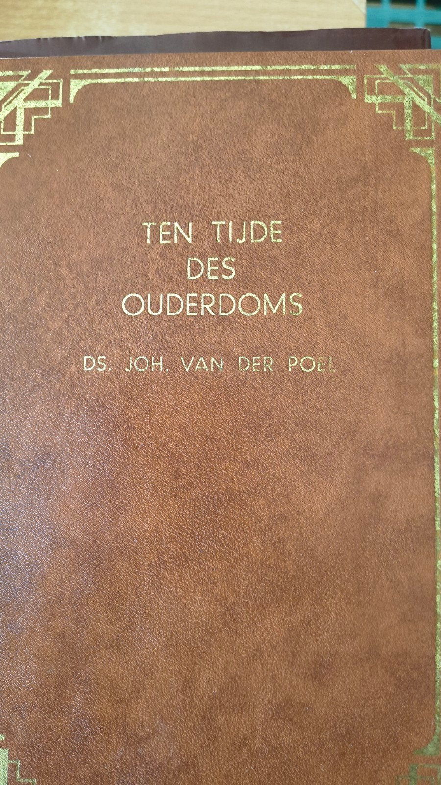 Ten tijde des ouderdoms. Ds Joh van der Poel, Ophalen of Verzenden