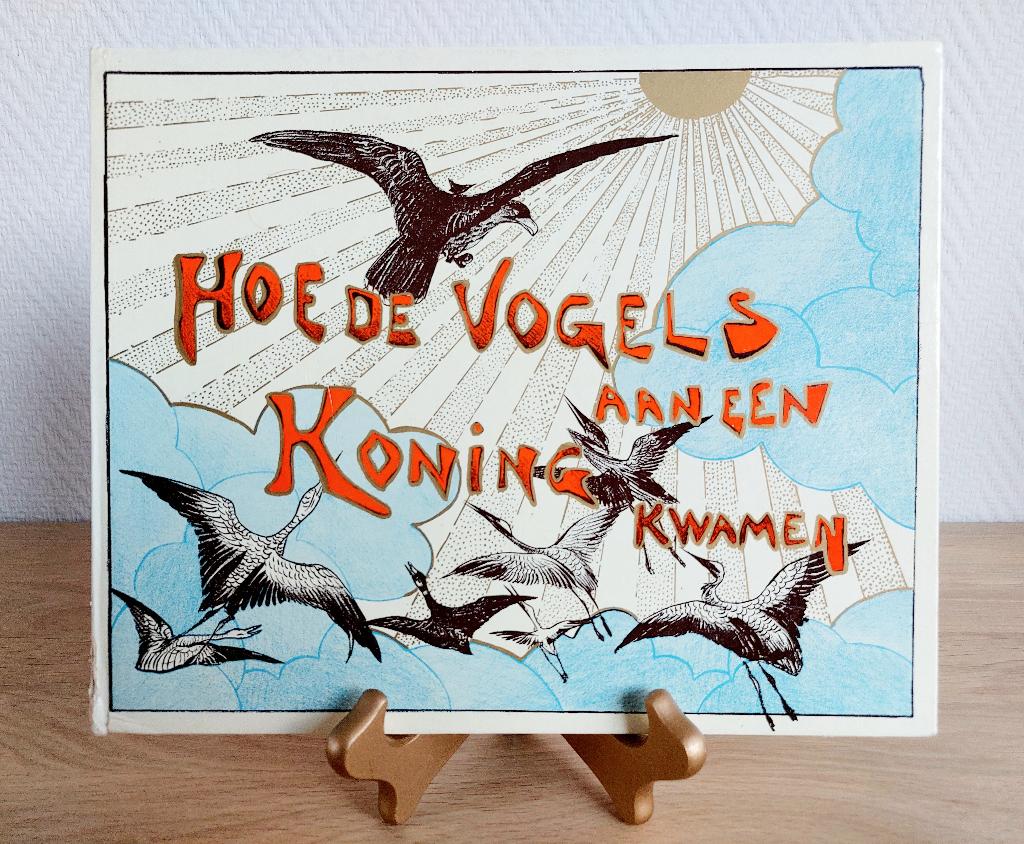 Hoe de vogels aan een koning kwamen (1892) Theo van Hoytema, Boeken, Sprookjes en Fabels, Ophalen of Verzenden, Zo goed als nieuw