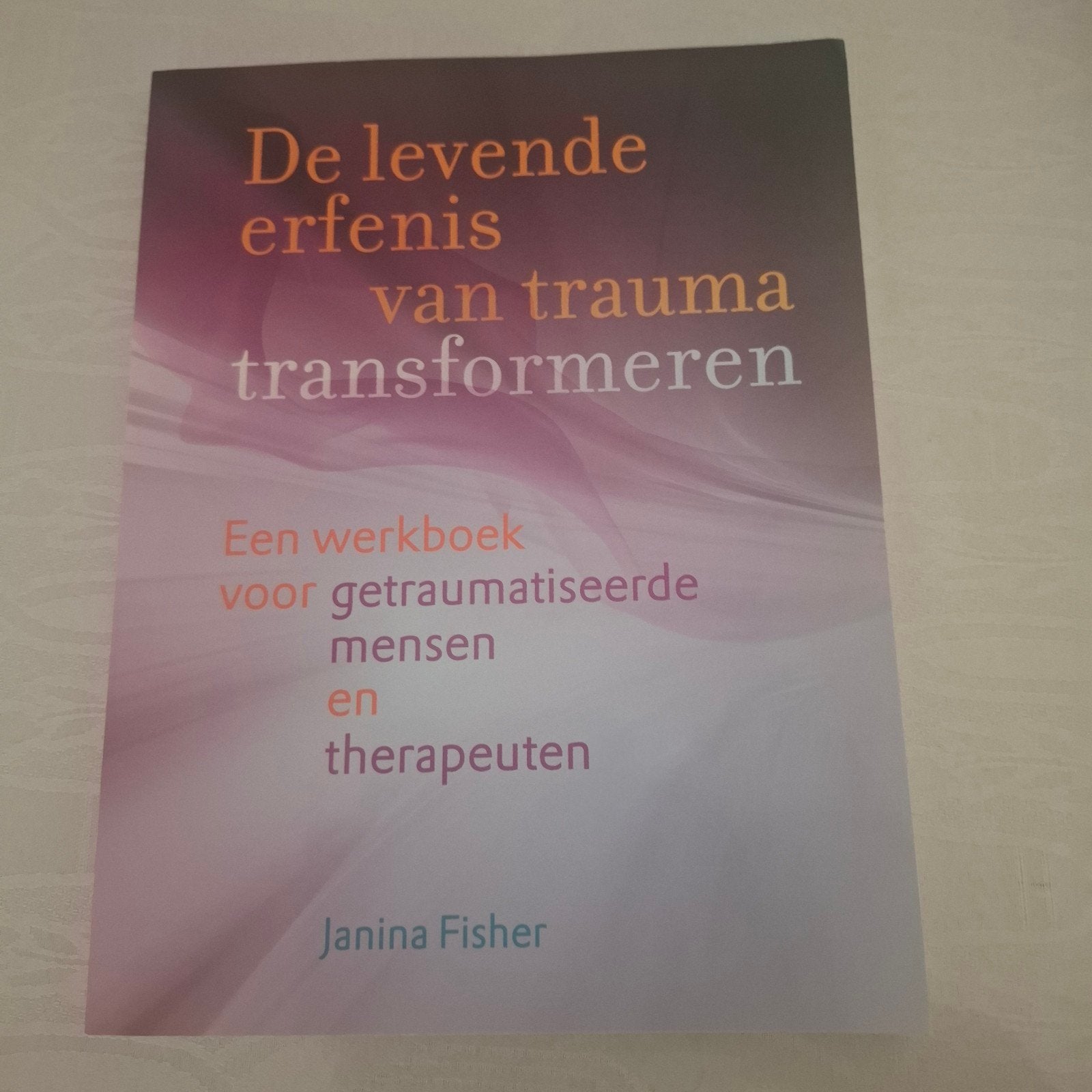 Innerlijke zelfvervreemding overwinnen na trauma + Werkboek, Boeken, Psychologie, Ophalen, Zo goed als nieuw, Janine Fisher