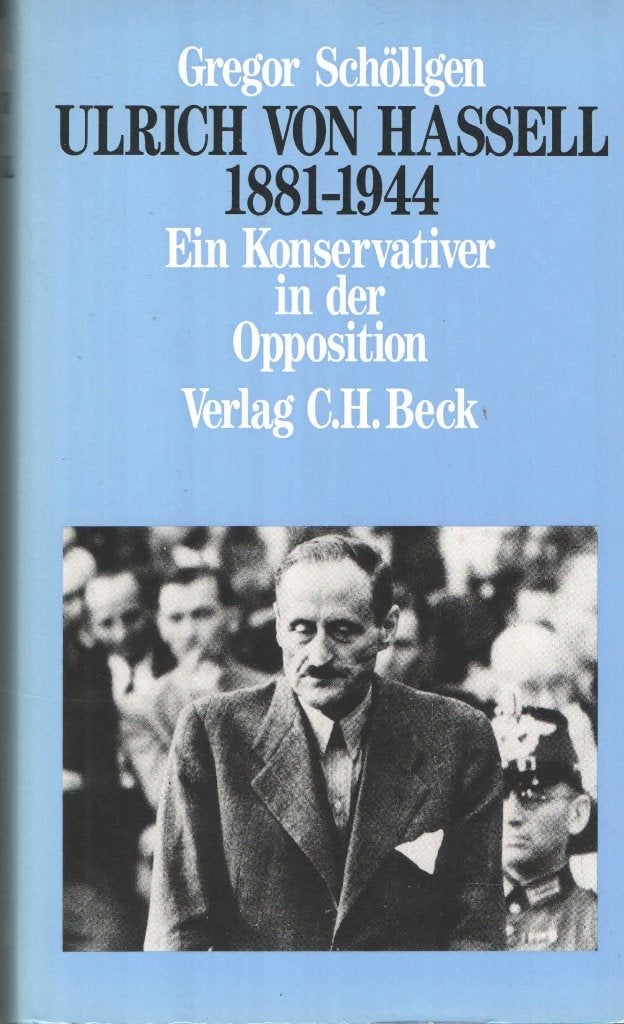 Ulrich von Hassell 1881-1944. Konservativer in Opposition, Tweede Wereldoorlog, Ophalen of Verzenden, Zo goed als nieuw, Gregor Schöllgen