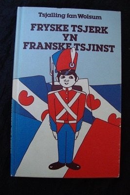 FRYSKE TSJERK YN FRANSKE TSJINST Tsjalling fan Wolsum fries, Ophalen of Verzenden, Gelezen, Nederland