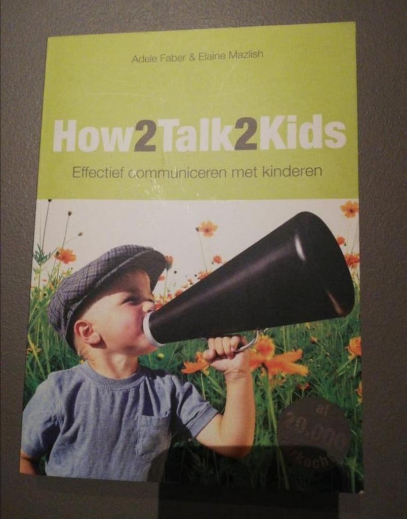Adele Faber - how2talk2kids, Boeken, Ophalen of Verzenden, Zo goed als nieuw, Opvoeding 6 tot 10 jaar