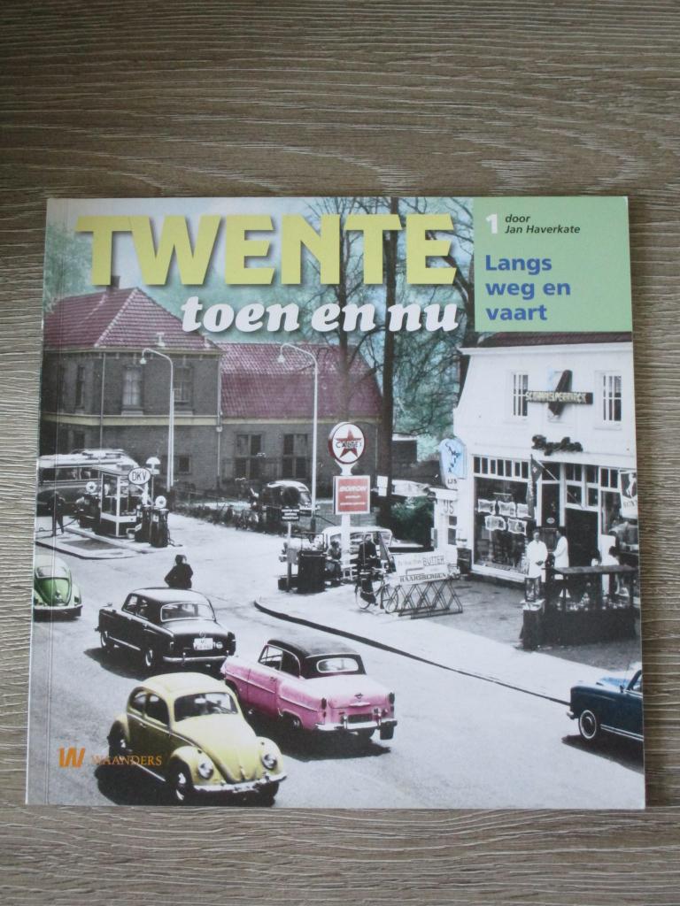 Twente toen en nu 1 - Langs weg en vaart - Jan haverkate, Ophalen of Verzenden, Gelezen