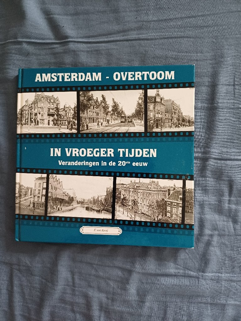 Amsterdam – Overtoom in vroeger tijden 20e eeuw (2e hands), Boeken, Ophalen of Verzenden, Kooij F. van, 20e eeuw of later, Gelezen