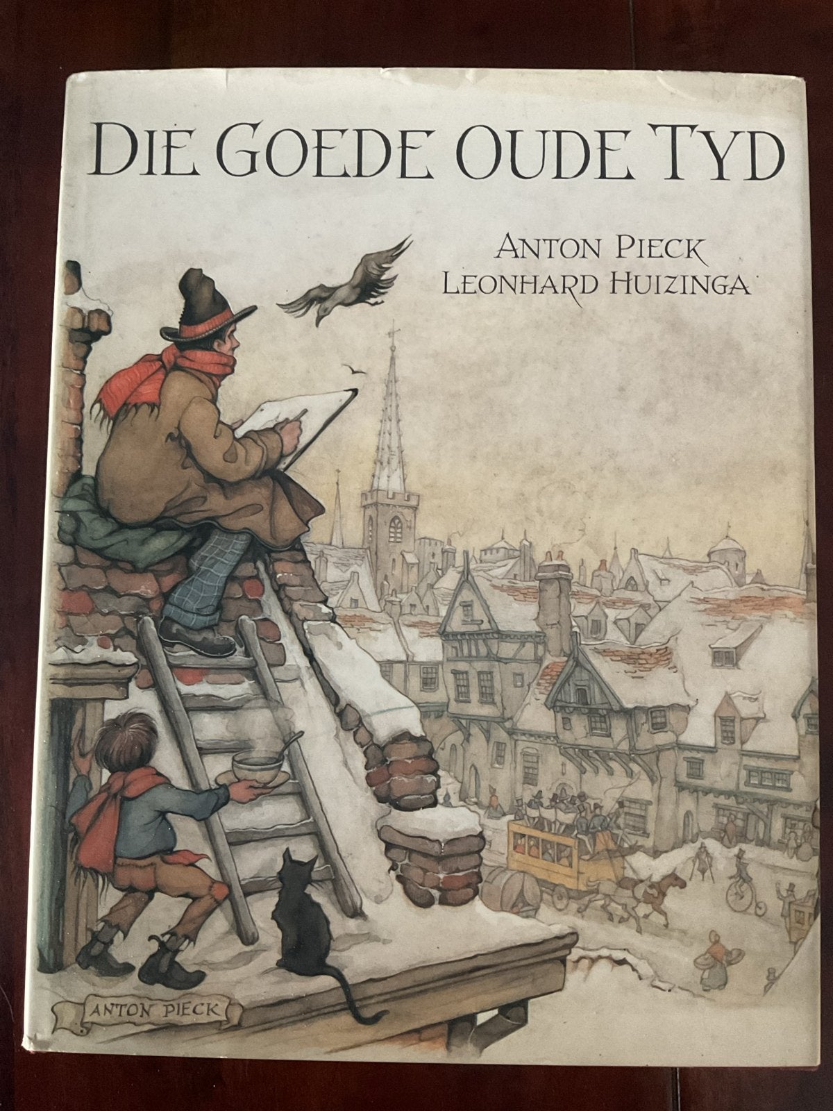 Anton Pieck en Leonard Huizinga - Die Goede Oude Tyd, Ophalen of Verzenden, Gelezen, Nederland