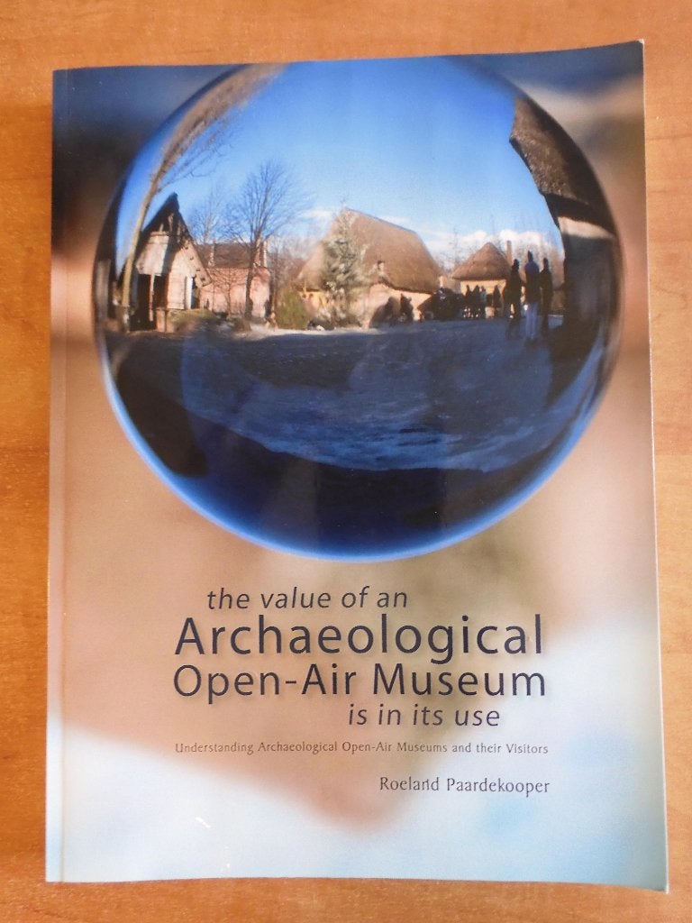 Paardekooper The Value of an archaeological open-air museum, Overige wetenschappen, Ophalen of Verzenden, Zo goed als nieuw, Roeland Paardekooper
