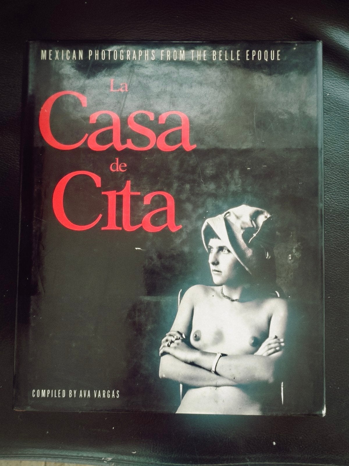 La Casa de Cita: Mexicaanse fotografie Belle Epoque, Ophalen of Verzenden, Gelezen, Fotografie algemeen, Ava Vargas