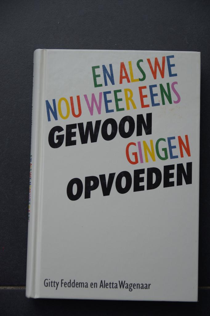 En als we nou weer eens gewoon gingen opvoeden. G. Feddema., Gitty Feddema, Ophalen of Verzenden, Ontwikkelingspsychologie, Zo goed als nieuw