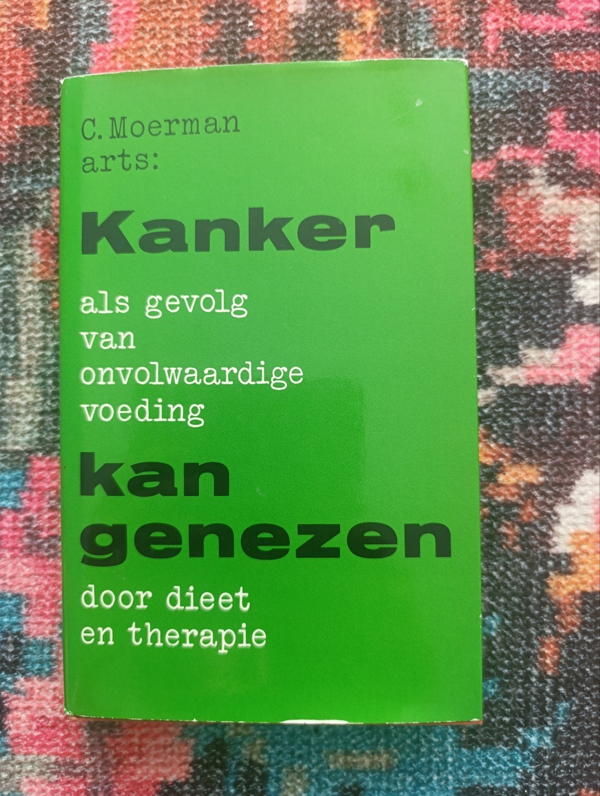 Kanker als gevolg van onvolwaardige voeding kan genezen, Boeken, Ophalen of Verzenden, Zo goed als nieuw, Ziekte en Allergie, C. Moerman