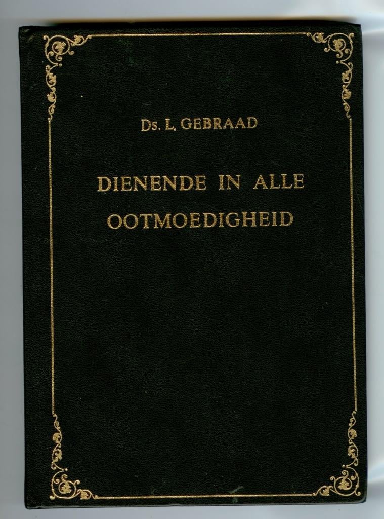 Gebraad ds. L. Dienende in alle ootmoedigheid, Boeken, Godsdienst en Theologie, Gelezen, L. Gebraad, Christendom | Protestants