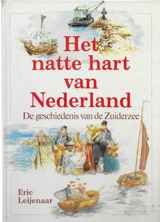 Eric Leijenaar: Het natte hart van Nederland - ZUIDERZEE, Boeken, Ophalen of Verzenden, Zo goed als nieuw